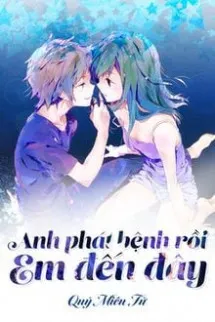 Anh Phát Bệnh Rồi. . . Em Đến Đây!