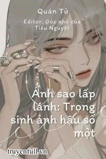 Ánh Sao Lấp Lánh: Trọng Sinh Ảnh Hậu Đệ Nhất