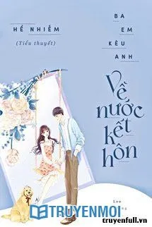 Ba Em Kêu Anh Về Nước Kết Hôn