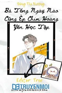 Bá Tổng Ngày Nào Cũng Ép Chim Hoàng Yến Học Tập