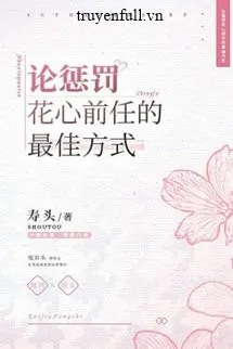 Bàn Luận Về Biện Pháp Tốt Nhất Trừng Trị Người Yêu Cũ Trăng Hoa