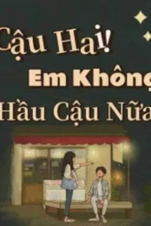 Cậu Hai! Em Không Hầu Cậu Nữa!