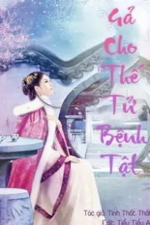 Gả Cho Thế Tử Bệnh Tật