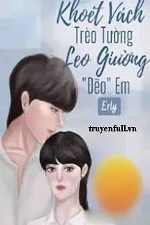 Khoét Vách Trèo Tường Leo Giường Đẽo Em