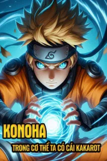 Konoha: Trong Cơ Thể Ta Có Cái Kakarot