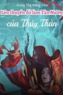 Lên Thuyền Đỏ Làm Tân Nương Của Thủy Thần