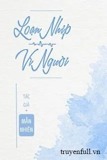 Loạn Nhịp Vì Người