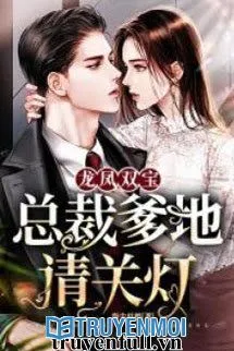 Long Phượng Song Bảo Tổng Tài Daddy Xin Tắt Đèn