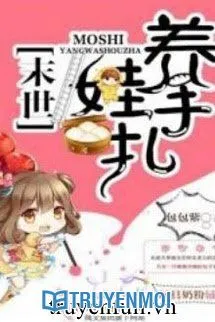 Mạt Thế Dưỡng Oa Bản Chép Tay