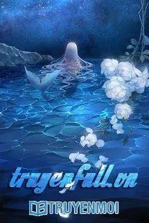 [Mau Xuyên]: Nhật Ký Luân Hồi Của Hải Yêu