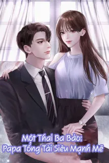 Một Thai Ba Bảo: Papa Tổng Tài Siêu Mạnh Mẽ