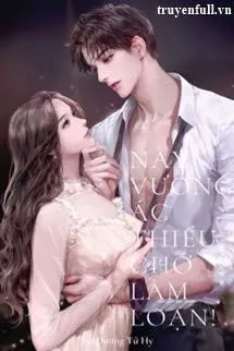 Này Vương Ác Thiếu, Chớ Làm Loạn!