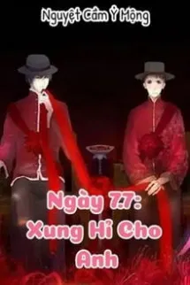 Ngày 7. 7: Xung Hỉ Cho Anh