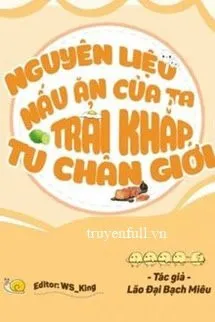 Nguyên Liệu Nấu Ăn Của Ta Trải Khắp Tu Chân Giới