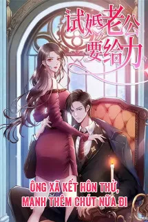 Ông Xã Kết Hôn Thử, Mạnh Thêm Chút Nữa Đi