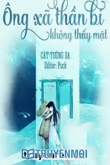 Ông Xã Thần Bí: Nhân Vật Lớn Không Thấy Mặt