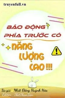[Phần 2] Báo Động Phía Trước Có Năng Lượng Cao! ! !