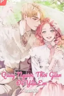 Quay Ngược Thời Gian Để Yêu Em