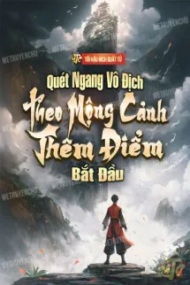 Quét Ngang Vô Địch: Theo Mộng Cảnh Thêm Điểm Bắt Đầu