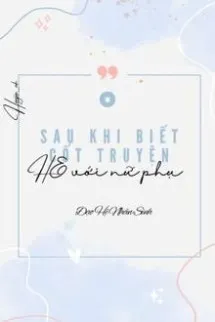 Sau Khi Biết Cốt Truyện Tôi HE Với Nữ Phụ