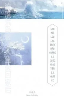 Sau Khi Lưu Lạc Trên Đảo Hoang Và Được Nàng Tiên Cá Nhặt Về