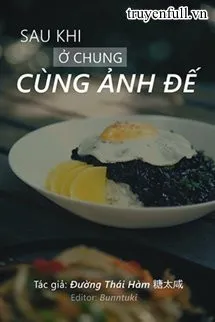 Sau Khi Ở Chung Cùng Ảnh Đế