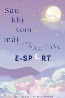Sau Khi Xem Mắt Cùng Nam Thần E-sport