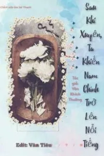 Sau Khi Xuyên Thành Vật Hi Sinh, Ta Khiến Nam Chính Trở Nên Nổi Tiếng