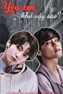 [Taekook/abo] Yêu Em Khó Vậy Sao?
