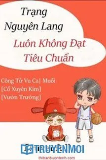 Trạng Nguyên Lang Luôn Không Đạt Tiêu Chuẩn
