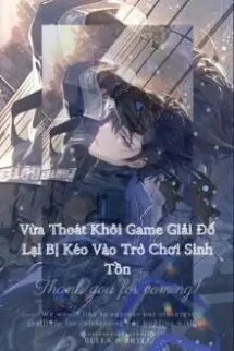 Vừa Thoát Khỏi Game Giải Đố Lại Bị Kéo Vào Trò Chơi Sinh Tồn