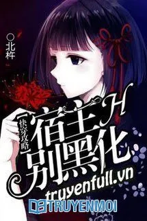 Xuyên Nhanh Công Lược: Ký Chủ Đừng Hắc Hoá