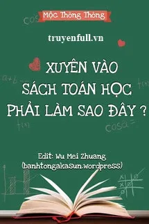 Xuyên Vào Sách Toán Học Phải Làm Sao Đây?